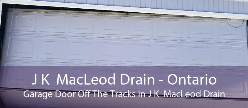 J K  MacLeod Drain - Ontario Garage Door Off The Tracks in J K  MacLeod Drain