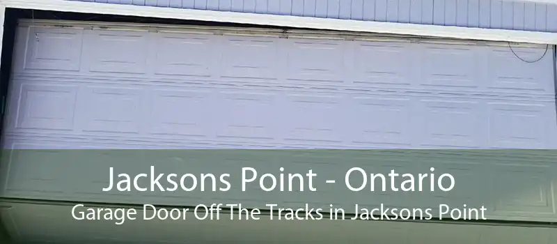 Jacksons Point - Ontario Garage Door Off The Tracks in Jacksons Point