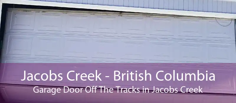 Jacobs Creek - British Columbia Garage Door Off The Tracks in Jacobs Creek
