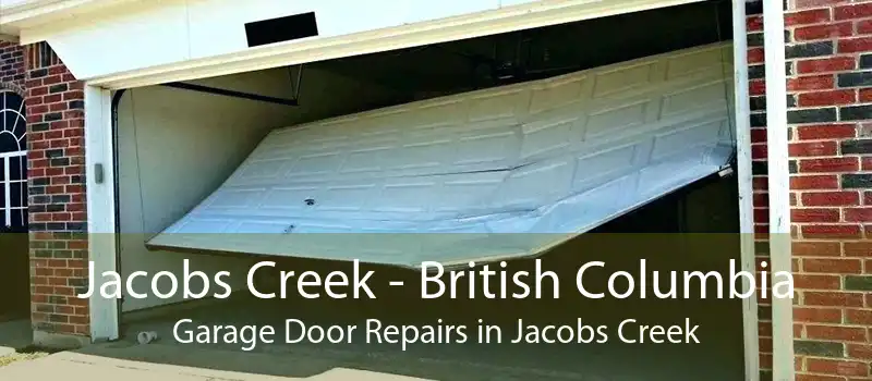 Jacobs Creek - British Columbia Garage Door Repairs in Jacobs Creek