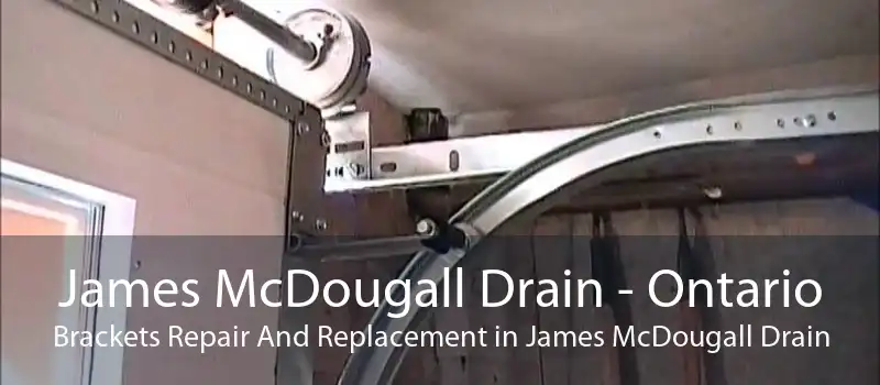 James McDougall Drain - Ontario Brackets Repair And Replacement in James McDougall Drain