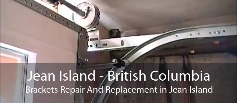 Jean Island - British Columbia Brackets Repair And Replacement in Jean Island