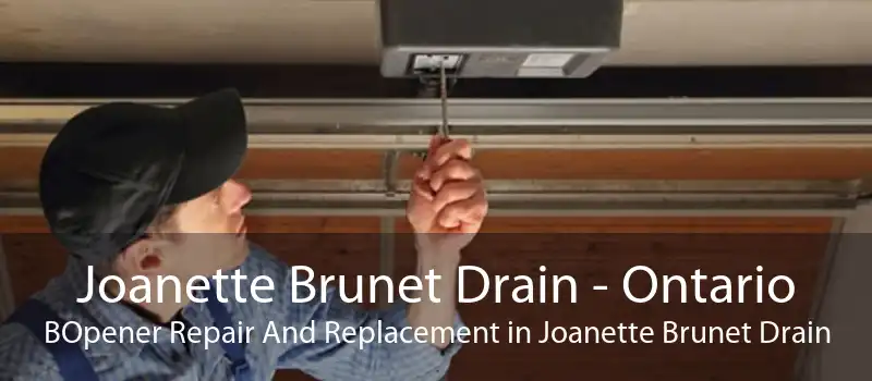 Joanette Brunet Drain - Ontario BOpener Repair And Replacement in Joanette Brunet Drain
