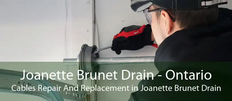 Joanette Brunet Drain - Ontario Cables Repair And Replacement in Joanette Brunet Drain