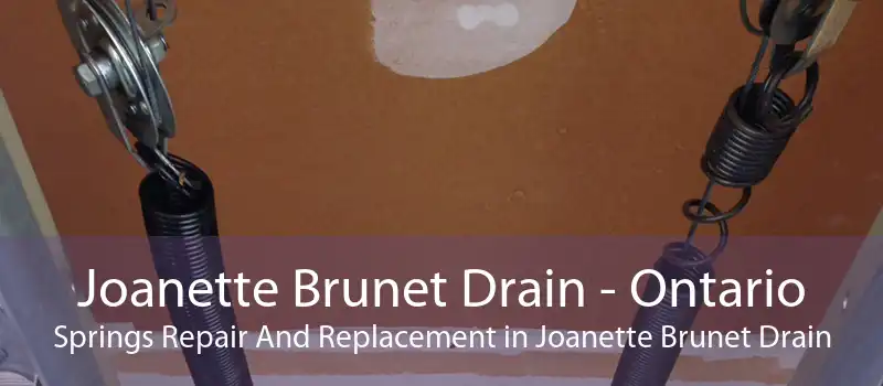 Joanette Brunet Drain - Ontario Springs Repair And Replacement in Joanette Brunet Drain