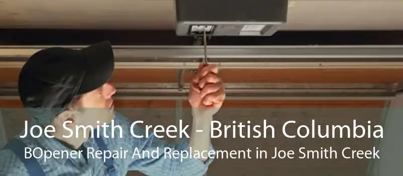 Joe Smith Creek - British Columbia BOpener Repair And Replacement in Joe Smith Creek