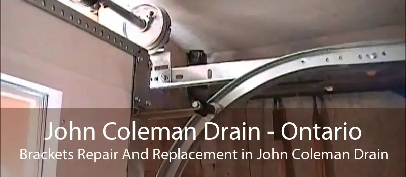 John Coleman Drain - Ontario Brackets Repair And Replacement in John Coleman Drain