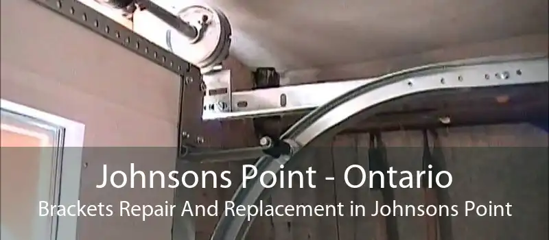 Johnsons Point - Ontario Brackets Repair And Replacement in Johnsons Point