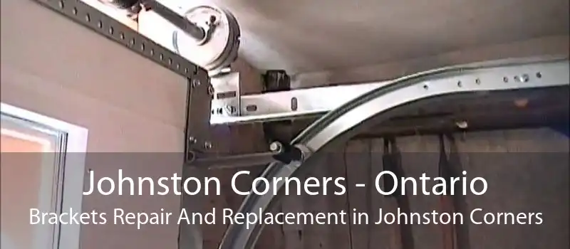 Johnston Corners - Ontario Brackets Repair And Replacement in Johnston Corners