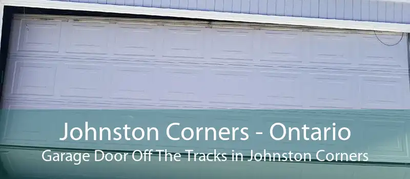 Johnston Corners - Ontario Garage Door Off The Tracks in Johnston Corners