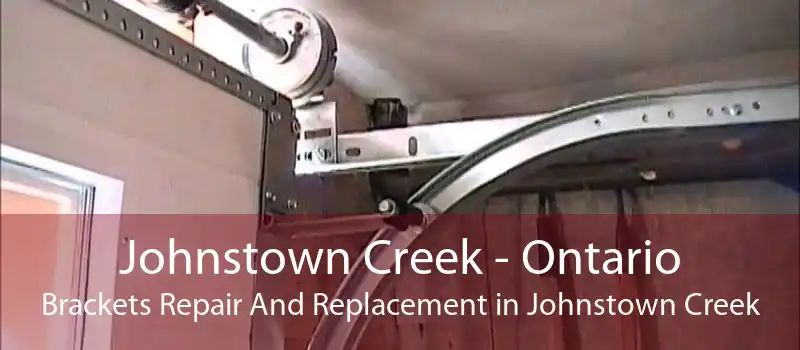Johnstown Creek - Ontario Brackets Repair And Replacement in Johnstown Creek