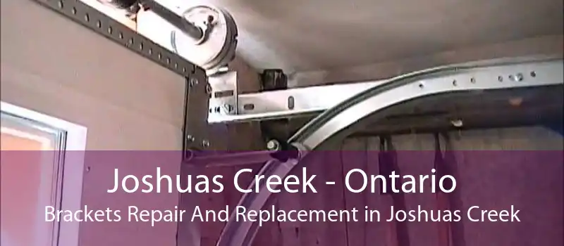 Joshuas Creek - Ontario Brackets Repair And Replacement in Joshuas Creek