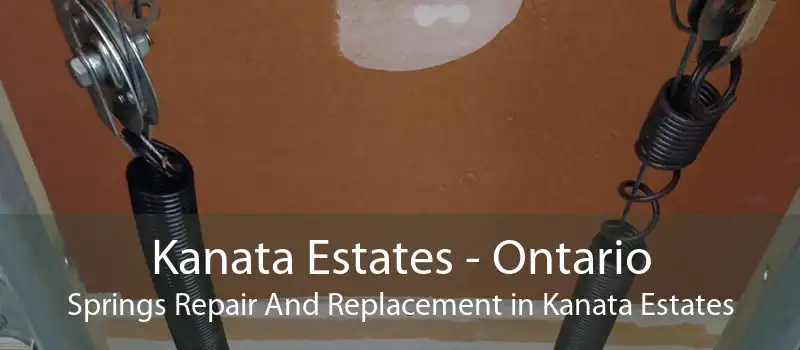 Kanata Estates - Ontario Springs Repair And Replacement in Kanata Estates