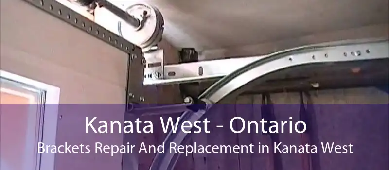 Kanata West - Ontario Brackets Repair And Replacement in Kanata West