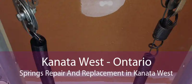 Kanata West - Ontario Springs Repair And Replacement in Kanata West