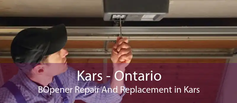 Kars - Ontario BOpener Repair And Replacement in Kars