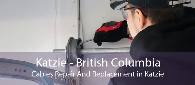 Katzie - British Columbia Cables Repair And Replacement in Katzie