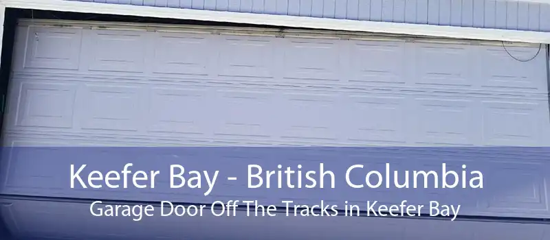 Keefer Bay - British Columbia Garage Door Off The Tracks in Keefer Bay