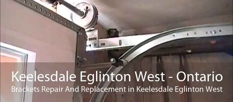 Keelesdale Eglinton West - Ontario Brackets Repair And Replacement in Keelesdale Eglinton West