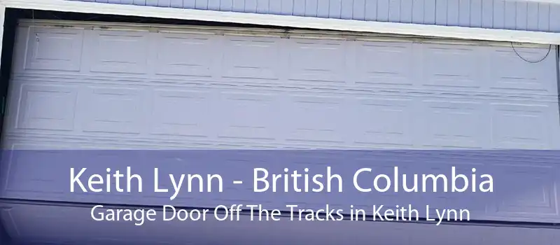 Keith Lynn - British Columbia Garage Door Off The Tracks in Keith Lynn