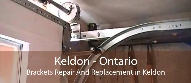 Keldon - Ontario Brackets Repair And Replacement in Keldon