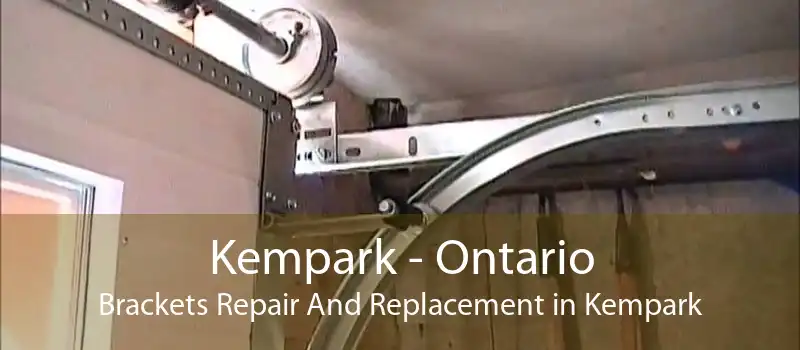 Kempark - Ontario Brackets Repair And Replacement in Kempark