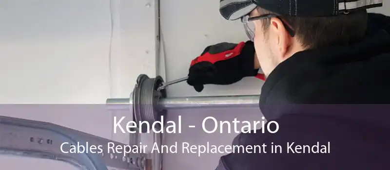 Kendal - Ontario Cables Repair And Replacement in Kendal