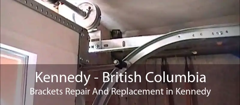 Kennedy - British Columbia Brackets Repair And Replacement in Kennedy