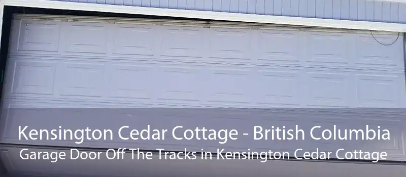 Kensington Cedar Cottage - British Columbia Garage Door Off The Tracks in Kensington Cedar Cottage