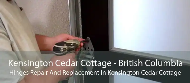 Kensington Cedar Cottage - British Columbia Hinges Repair And Replacement in Kensington Cedar Cottage