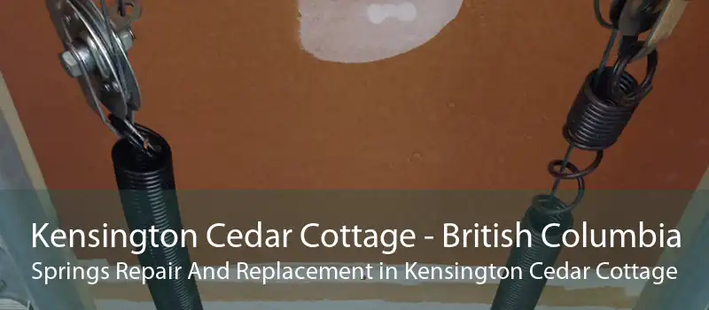 Kensington Cedar Cottage - British Columbia Springs Repair And Replacement in Kensington Cedar Cottage