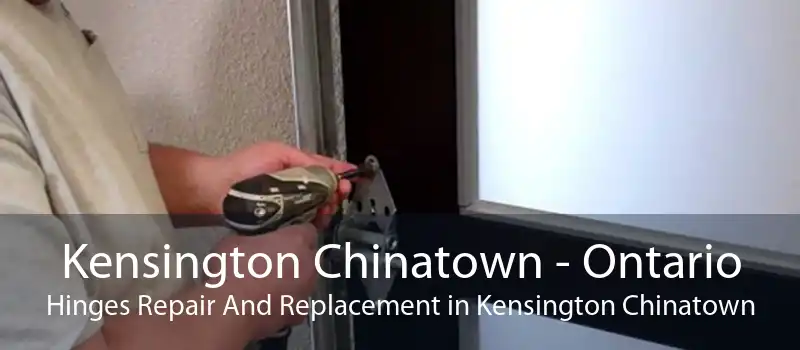 Kensington Chinatown - Ontario Hinges Repair And Replacement in Kensington Chinatown
