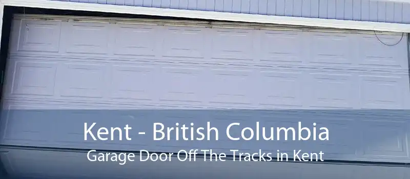 Kent - British Columbia Garage Door Off The Tracks in Kent