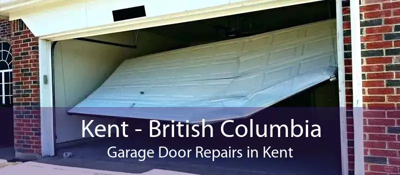 Kent - British Columbia Garage Door Repairs in Kent