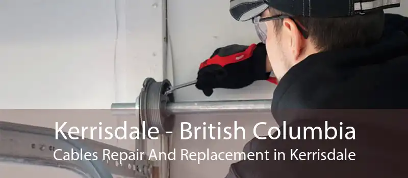 Kerrisdale - British Columbia Cables Repair And Replacement in Kerrisdale