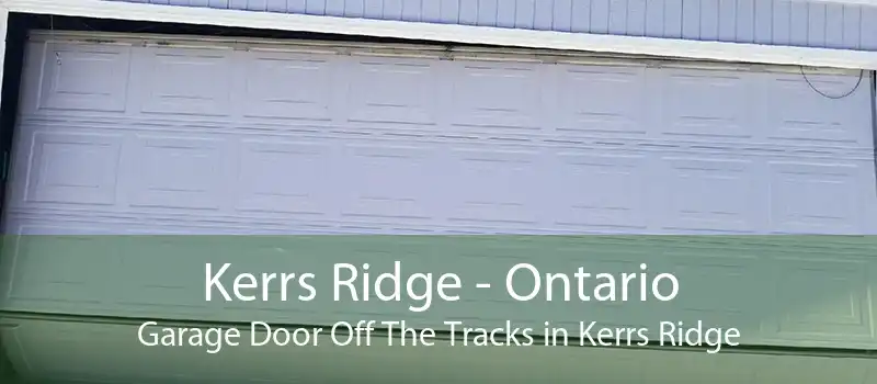 Kerrs Ridge - Ontario Garage Door Off The Tracks in Kerrs Ridge