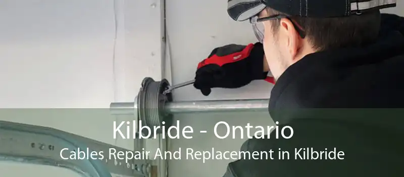 Kilbride - Ontario Cables Repair And Replacement in Kilbride
