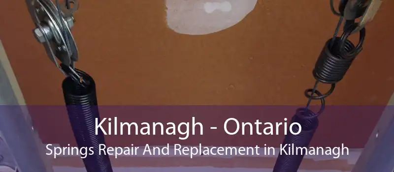 Kilmanagh - Ontario Springs Repair And Replacement in Kilmanagh