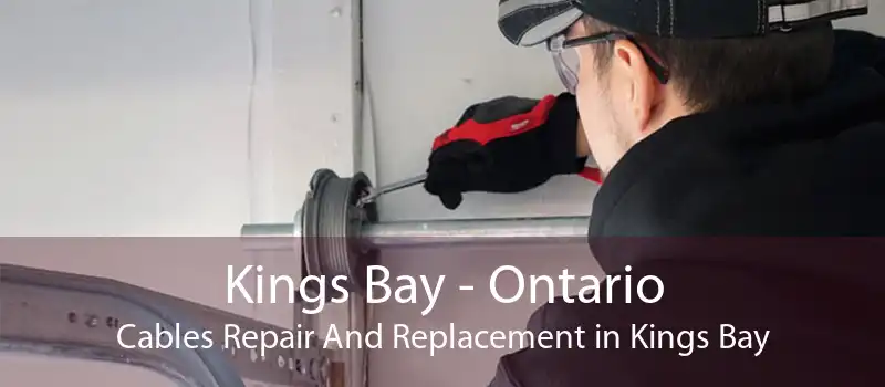 Kings Bay - Ontario Cables Repair And Replacement in Kings Bay