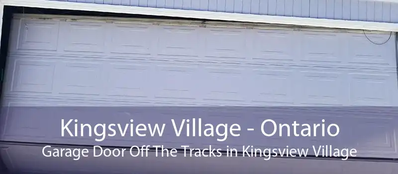 Kingsview Village - Ontario Garage Door Off The Tracks in Kingsview Village