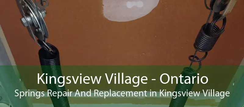 Kingsview Village - Ontario Springs Repair And Replacement in Kingsview Village