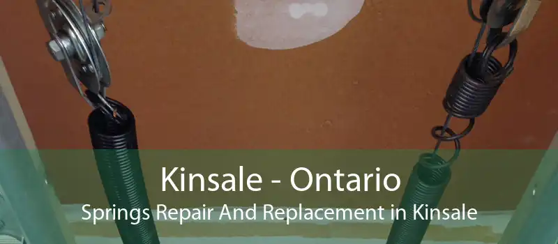 Kinsale - Ontario Springs Repair And Replacement in Kinsale