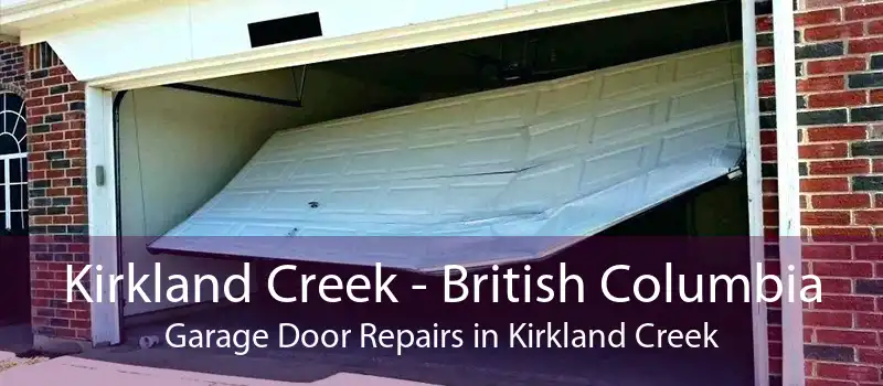Kirkland Creek - British Columbia Garage Door Repairs in Kirkland Creek