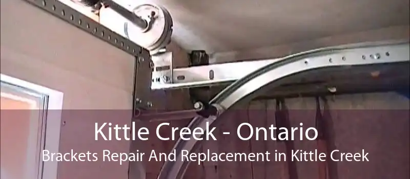 Kittle Creek - Ontario Brackets Repair And Replacement in Kittle Creek