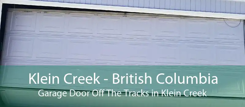 Klein Creek - British Columbia Garage Door Off The Tracks in Klein Creek