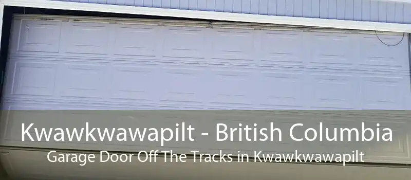 Kwawkwawapilt - British Columbia Garage Door Off The Tracks in Kwawkwawapilt