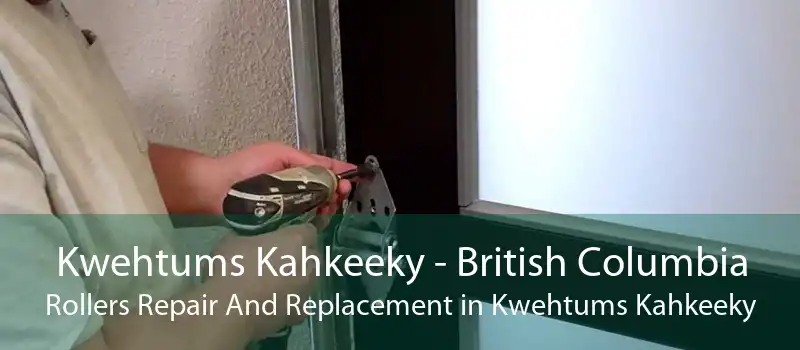 Kwehtums Kahkeeky - British Columbia Rollers Repair And Replacement in Kwehtums Kahkeeky