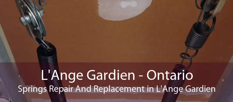 L'Ange Gardien - Ontario Springs Repair And Replacement in L'Ange Gardien