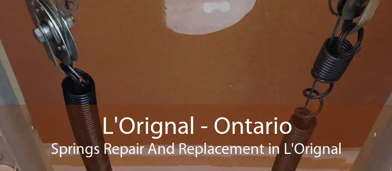 L'Orignal - Ontario Springs Repair And Replacement in L'Orignal
