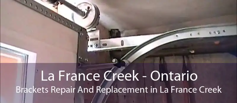 La France Creek - Ontario Brackets Repair And Replacement in La France Creek